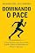 Livro DOMINANDO O PACE: O Guia Definitivo para Correr Mais Rápido, Dobrar sua Resistência e Vencer o Cansaço (Performance na Corrida: Estratégias para Velocidade, Resistência e Evolução Constante)