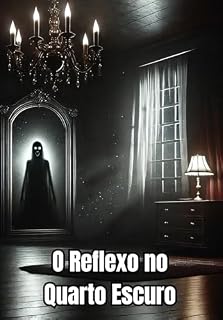 Livro O Reflexo no Quarto Escuro
