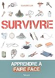 SURVIVRE: APPRENDRE A FAIRE FACE by
