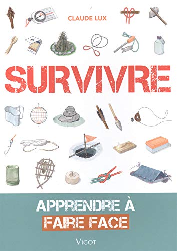 SURVIVRE: APPRENDRE A FAIRE FACE by LUX CLAUDE