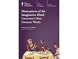 Masterpieces of the Imaginative Mind: Literature's Most Fantastic Work