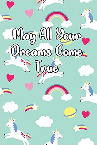 May All Your Dreams Come True Unicorn Lined Journal Books North Coast Amazon Com Books