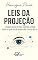 Livro Leis da Projeção: O que você vê nos outros revela tudo o que você ainda não curou em si (As Leis Naturais da Colheita, Atração e Energia Livro 5)
