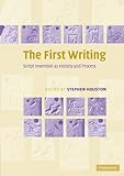 The First Writing: Script Invention as History and Process by Stephen Houston