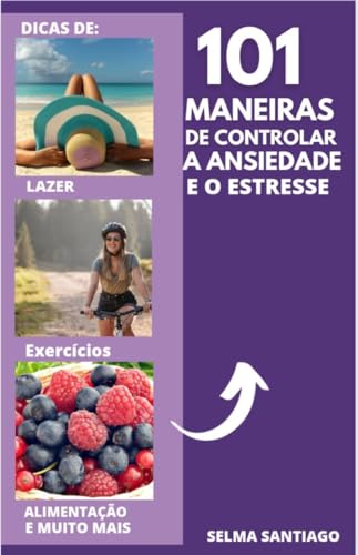 101 Maneiras de Controlar o Estresse e a Ansiedade - eBook, Resumo, Ler ...