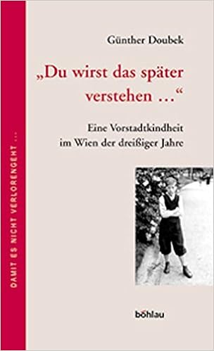 Du Wirst Das Spater Verstehen Eine Vorstadtkindheit Im Wien Der Dreissiger Jahre Bearb Von Margret Pachler Mit Einem Nachw Von Gunter Muller Damit Es Nicht Verlorengeht Band 47 Amazon De Doubek Gunther