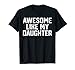 AWESOME LIKE MY DAUGHTER Funny Father's Day Gift Shirt Dad