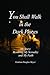 You Shall Walk in The Dark Places: My Story: Resolving My Sexuality and My Faith by Graham Douglas-Meyer