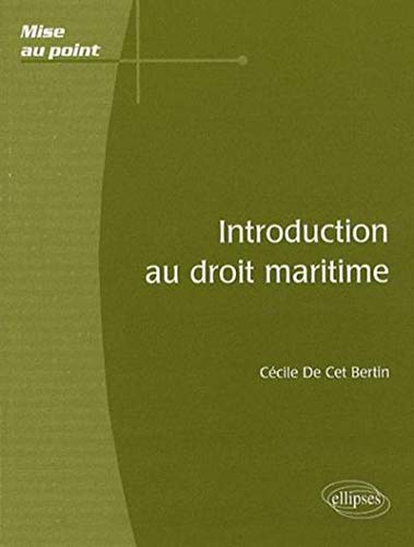 Introduction au droit maritime by Cécile de Cet Bertin