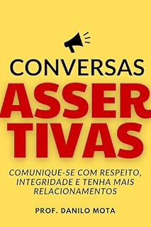 Livro Conversas Assertivas: Comunique-se Com Respeito, Integridade e Tenha Mais Relacionamentos