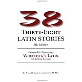 Thirty-Eight Latin Stories Designed to Accompany Wheelock's Latin (Latin Edition)