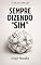 Livro SEMPRE DIZENDO "SIM" (RECOMEÇOS Livro 2)