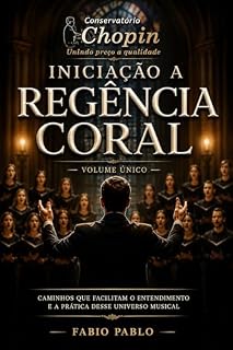 Livro Iniciação a Regência Coral: Volume único