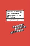 Concrete Technology for a Sustainable Development in the 21st Century : Proceedings of an International Workshop in Lofoten, Norway, 24-27 June, 1998, Gjorv, O. E., 0419250603