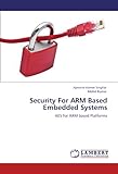 Security For ARM Based Embedded Systems: AES for ARM based Platforms by 