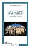 L'Afghanistan en transition: Une approche politique (Logiques sociales) (French Edition) by Ahmad Seyer Mahjoor