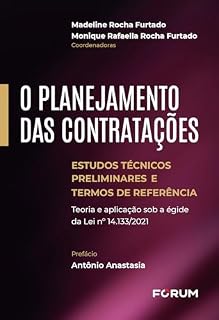 Livro O planejamento das contratações: estudos técnicos preliminares e termos de referência: Teoria e aplicação sob a égide da Lei no 14.133/2021