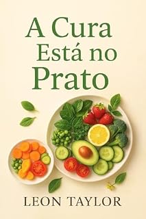 Livro A cura está no prato: Como os alimentos restauram corpo, mente e espírito