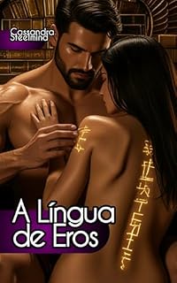 Livro A Língua de Eros: Guia prática para escrever narrativa picante e vendê-la com sucesso (Coleção Erótica SteelMind)