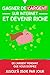 Gagner de l'argent sur internet et devenir riche: De l'argent pendant que vous dormez : jusqu'à 250€ par jour (French Edition) by 