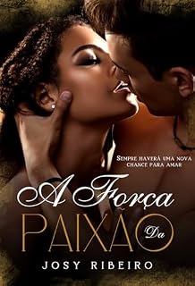 Livro A Força da Paixão: Sempre haverá uma nova chance para amar