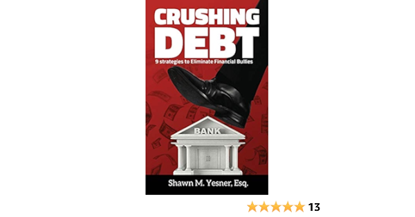Crushing Debt 9 Strategies To Eliminate Financial Bullies Yesner Esq Shawn M 9781726303279 Amazon Com Books