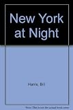 Front cover for the book New York At Night by Bill Harris