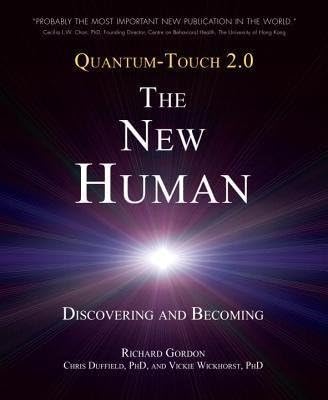 BY Gordon, Richard ( Author ) [{ Quantum-Touch 2.0 - The New Human: Discovering and Becoming (New) By Gordon, Richard ( Author ) Feb - 12- 2013 ( Paperback ) } ] Paperback – 1810