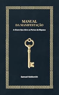 Livro Manual da Manifestação: A Chave Que Abre as Portas da Riqueza