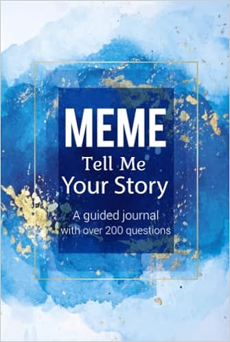 Amazon Com Meme Tell Me Your Story A Guided Journal With Over 0 Questions Beautiful Guided Question Journal Memories And Moments For My Family Unique Gift Halloween Christmas Or Any Other Occasions