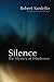 Silence: The Mystery of Wholeness by Robert Sardello, Therese Schroeder-Sheker