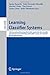 Learning Classifier Systems: 10th International Workshop, IWLCS 2006, Seattle, MA, USA, July 8, 2006, and 11th International Workshop, IWLCS 2007, ... (Lecture Notes in Computer Science, 4998)