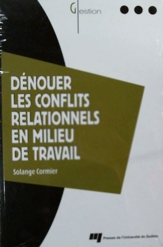 Amazon Fr Denouer Les Conflits Relationnels En Milieu De Travail Cormier Solange Livres