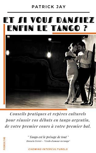 Et si vous dansiez enfin le tango ? (French Edition)