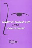 Tonight I'm Someone Else: Essays by 