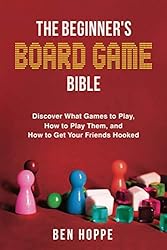 The Beginner's Board Game Bible: Discover What