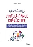 Développer l'intelligence collective (Hors collection) (French Edition) by PHILIPPE LABAT