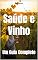 Livro Saúde e Vinho: Um Guia Completo (Wines of the World)