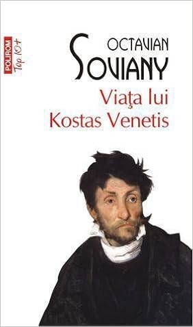 ViaÈ›a Lui Kostas Venetis Octavian Soviany 9789732328996 Amazon Com Books