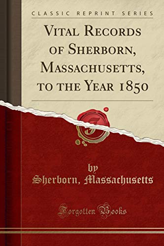 [B.o.o.k] Vital Records of Sherborn, Massachusetts, to the Year 1850 (Classic Reprint)<br />EPUB