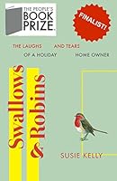 Swallows And Robins: The Laughs And Tears Of A Holiday Home Owner