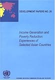 Income generation and poverty Reduction : Experiences of selected Asian Countries, United Nations: Economic and Social Commission for Asia and the Pacific, 9211204321