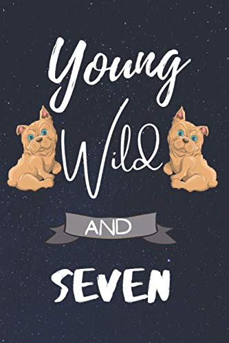 YOUNG WILD AND SEVEN: Birthday Gift for 7 years Bulldog Lover Boys or Girls-Event Calendar: Perpetual Calendar | Record your Important Celebrations ... Birthdays, Anniversaries and important dates