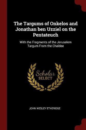 The targums of onkelos and jonathan ben uzziel on the p…