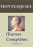 Montesquieu : Oeuvres complètes annotées et illustrées + Annexes (Nouvelle édition enrichie) Arvensa Editions (French Edition)