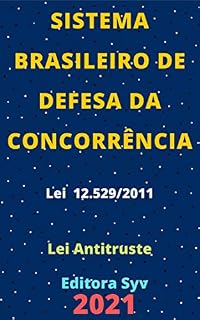 Livro Lei Antitruste – Sistema Brasileiro de Defesa da Concorrência – Lei 12.529/2011: Atualizada - 2021