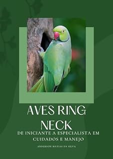 Livro Aves Ring Neck: De Iniciante a Especialista em Cuidados e Manejo