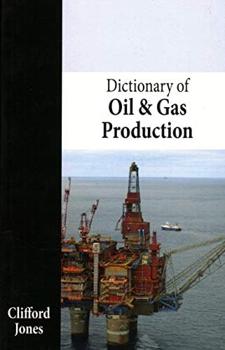 Dictionary of Oil and Gas Production Paperback – Illustrated, 18 Jun. 2012