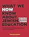 What We Now Know About Jewish Education