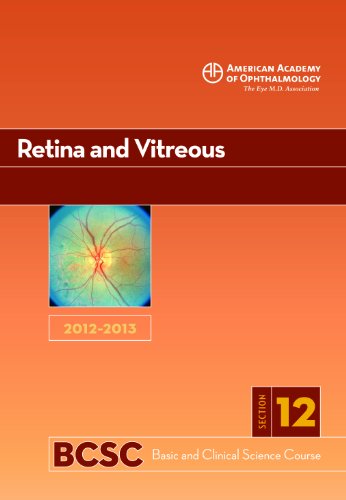 2012-2013 BASIC AND CLINICAL SCIENCE COURSE (BCSC) SECTION 12: RETINA AND VITREOUS